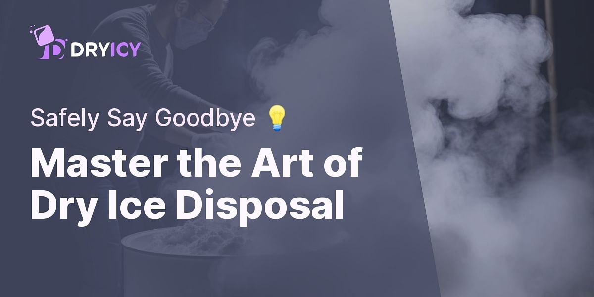 StepbyStep Guide How to Properly Dispose of Dry Ice