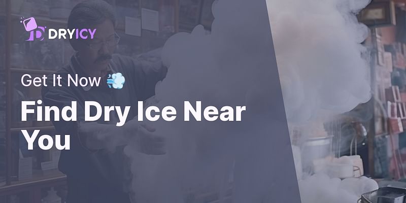 Find Dry Ice Near You - Get It Now 💨