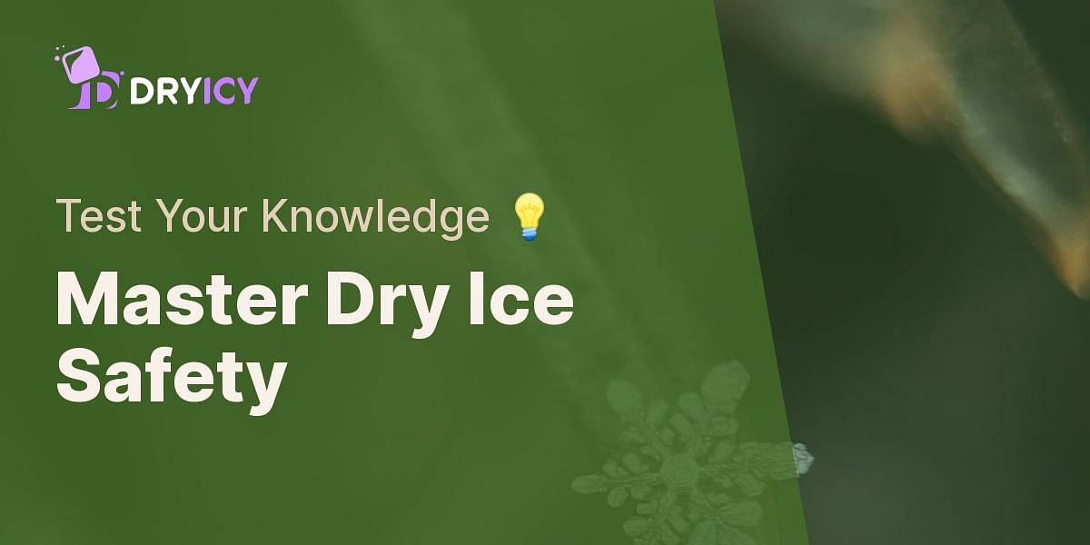 Dry Ice Disposal and Safety Quiz Test Your Knowledge