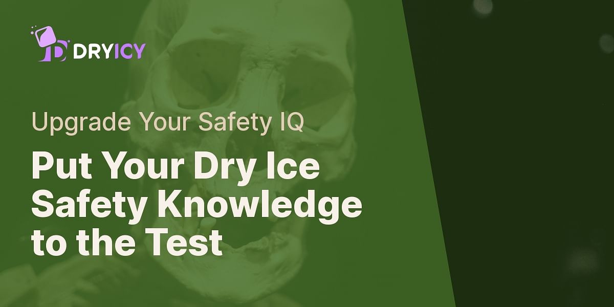 Test Your Dry Ice Safety Knowledge with Our Quiz Dry Icy